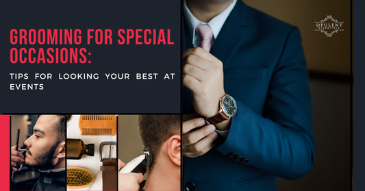 Grooming for Special Occasions: Tips for Looking Your Best at Events