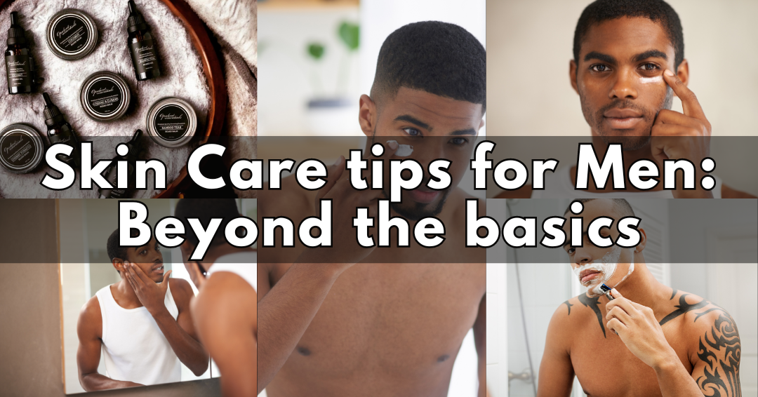 Skin Care Tips for Men: Beyond the Basics