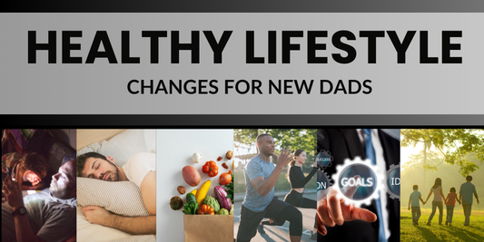 Healthy Lifestyle Changes for New Dads